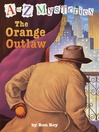 The Orange Outlaw (MP3): A to Z Mystery Series, Book 15